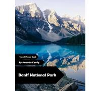 Banff National Park: Where Mountains Touch the Sky - A Visual Journey Through Alpine Majesty & Untamed Wilderness