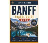 Banff Travel Guide 2026: A Step-by-Step Itinerary & Hiking Guide with Scenic Drives, Hidden Gems, Where to Stay & Budget Tips