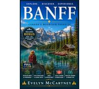 BANFF TRAVEL GUIDE 2026 ( FULL-COLOR ): Navigating the New Shuttle Reservation System for Moraine Lake and Lake Louise