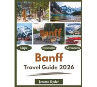 Banff Travel Guide 2026: "Top Attractions, Hidden Gems, Adventures"