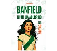 Banfield: Ni un Día Aburrido en 130 Años