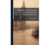 Banfield's Shilling Guide-book To North Devon
