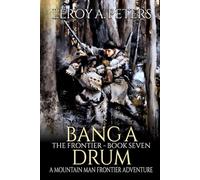Bang A Drum: A Mountain Man Adventure (The Frontier)