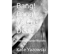 Bang! Bang! You're Dead: A Heaven Murder Mystery (Heaven Murder Mysteries)