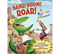 Bang! Boom! Roar! A Busy Crew of Dinosaurs by Nate Evans (2012-08-01)