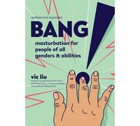 Bang! : Masturbation for People of All Genders and Abilities (2nd Edition)