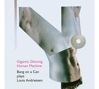 Bang On A Can - ANDRIESSEN:GIGANTIC DANCING