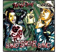 Bang Sugar Bang - Thwak Thwak Go Crazy