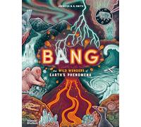 Bang: The wild wonders of Earth’s phenomena: 2