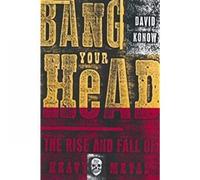 Bang Your Head: The Rise and Fall of Heavy Metal