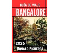 BANGALORE GUÍA DE VIAJE 2026