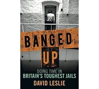 Banged Up!: Doing Time in Britain's Toughest Jails
