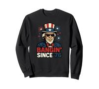 Bangin' Since '76 Funny Uncle Sam 4th of July Fourth Sweatshirt