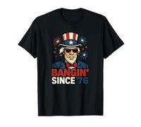 Bangin' Since '76 Funny Uncle Sam 4th of July Fourth T-Shirt
