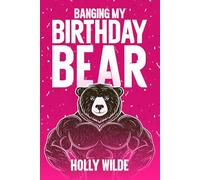 Banging my Birthday Bear: A Sentient Object Romance Story (Sentient Celebrations)
