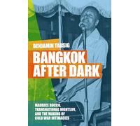 Bangkok after Dark: Maurice Rocco, Transnational Nightlife, and the Making of Cold War Intimacies