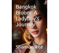 Bangkok Bloom: A Ladyboy's Journey