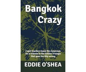Bangkok Crazy: Expat teachers leave the classroom for a scheme in the Golden Triangle that goes terribly wrong