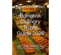 Bangkok Culinary Travel Guide 2026: Discover Thailand’s Best Street Food, Night Markets, Local Dishes, and Hidden Dining Spots - Your Practical Guide to Eating Well in Bangkok