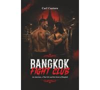 Bangkok Fight Club: An American, a Thai Girl, and the Streets of Bangkok