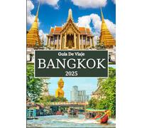 BANGKOK GUÍA DE VIAJE 2025: Consejos de expertos, atracciones principales, mercados, vida nocturna y experiencias culturales en la capital de Tailandia