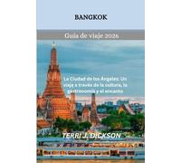Bangkok Guía de viaje 2026: La Ciudad de los Ángeles: Un viaje a través de la cultura, la gastronomía y el encanto