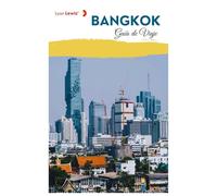 Bangkok Guía de Viaje: Planificación práctica, atracciones, templos, gastronomía, alojamiento e itineraries