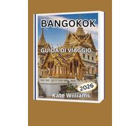 BANGKOK GUIDA DI VIAGGIO 2026