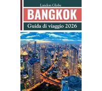 BANGKOK Guida di viaggio 2026