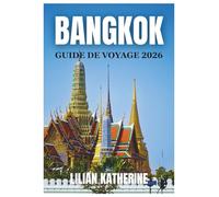 BANGKOK GUIDE DE VOYAGE 2026