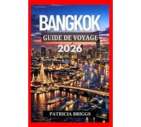 BANGKOK GUIDE DE VOYAGE 2026