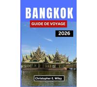 BANGKOK GUIDE DE VOYAGE 2026: À la découverte du cœur battant d'une capitale captivante d'Asie du Sud-Est