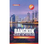 BANGKOK Guide de voyage 2026: Temples, marchés et choses à faire dans la capitale thaïlandaise
