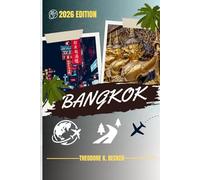 BANGKOK GUIDE DE VOYAGE: Découvrez les meilleures attractions, activités de plein air, trésors cachés et excursions d'une journée pour les voyageurs aventureux