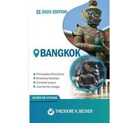 BANGKOK GUIDE DE VOYAGE: Découvrez les trésors cachés de Bangkok, ses escapades en plein air, ses secrets locaux et ses sites inoubliables.