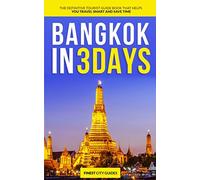 Bangkok in 3 Days: The Definitive Tourist Guide Book That Helps You Travel Smart and Save Time (Thailand Travel Guide)