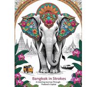 Bangkok in Strokes: A coloring journey through Thailand's capital. (Color the World: A Journey to the Most Fascinating Cities)