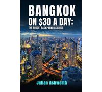Bangkok on $30 a Day: The Budget Backpacker's Guide