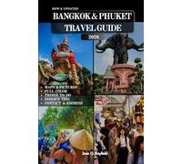 BANGKOK & PHUKET TRAVEL GUIDE: A Traveler’s Guide to Culture, Nightlife, Nature, and Relaxation in Thailand’s Two Most Iconic Destinations.