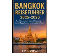 Bangkok Reiseführer 2025-2026: Top-Attraktionen, Essen, Hotels und Insider-Tipps für eine unvergessliche Reise