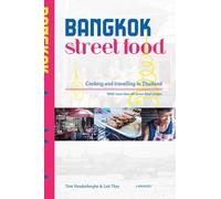 Bangkok Street Food 2nd. Edition: Cooking and Travelling in Thailand: Cooking and Traveling in Thailand