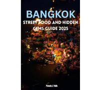 Bangkok Street Food and Hidden Gems Guide 2025: 48-HOUR & 3-DAY ITINERARIES, UPDATED MAPS, QR FOOD TRAILS, LOCAL SECRETS & BUDGET TIPS