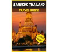 Bangkok Thailand Travel Guide: From Temples to Trenches: A Deep Dive into Bangkok’s Streets, Secrets, and Stories (Authentic Journey Travel Guides: Discover Culture, Food, and Hidden Gems)