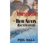 Bangkok To Ben Nevis Backwards!: How not to emigrate! (Thailand)