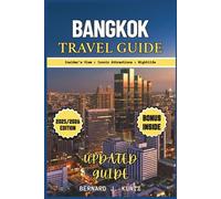 BANGKOK TRAVEL GUIDE 2025 - 2026: An Insider's View To Experience The Best Iconic Attractions And Enjoy Nightlife (Pictures & Map included) (TRAVEL WITH BJK)