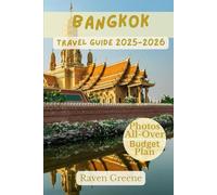 BANGKOK Travel Guide 2025-2026: Budget Recommendation, Hidden Gems, Street Food Safari, Nightlife & Culture, Explore Like a Local, QR Map, Current Affairs, Job Opportunities And More