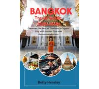 Bangkok Travel Guide 2025-2026: Discover the Best of Thailand's Capital City with Insider Tips and Recommendations (Wanderlust Unleashed: Global Travel Guide)