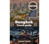 BANGKOK TRAVEL GUIDE 2025/2026: Refined Insights, Cultural Nuance, Culinary Highlights, and Seamless Planning for Thailand’s Capital City