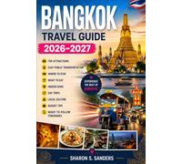 Bangkok Travel Guide 2026-2027: Top Attractions, Easy Public Transportation, Where to Stay, What to Eat, Hidden Gems, Day Trips, Local Culture, Budget Tips, and Ready-to-Follow Itineraries.