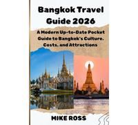 BANGKOK TRAVEL GUIDE 2026: A Modern Up-to-Date Pocket Guide to Bangkok’s Culture, Costs, and Attractions